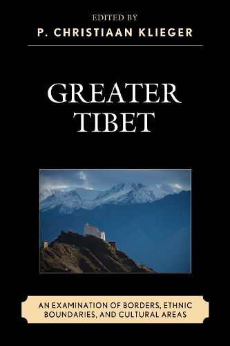 Cover image for Greater Tibet: An Examination of Borders, Ethnic Boundaries, and Cultural Areas