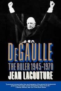 Cover image for De Gaulle: The Ruler 1945-1970