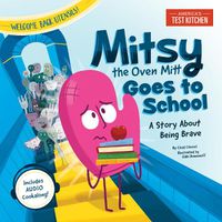Cover image for Mitsy the Oven Mitt Goes to School: A Story About Being Brave