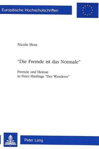 Cover image for -Die Fremde Ist Das Normale-: Fremde Und Heimat in Peter Haertlings -Der Wanderer-