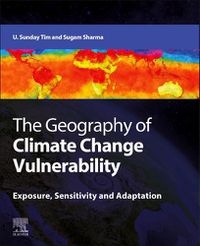 Cover image for The Geography of Climate Change Vulnerability: Exposure, Sensitivity and Adaptation