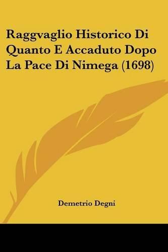 Cover image for Raggvaglio Historico Di Quanto E Accaduto Dopo La Pace Di Nimega (1698)