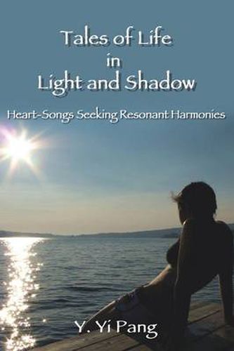 Cover image for Tales of Life in Light and Shadow: Heart-Songs Seeking Resonant Harmonies