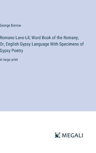 Cover image for Romano Lavo-Lil; Word Book of the Romany; Or, English Gypsy Language With Specimens of Gypsy Poetry