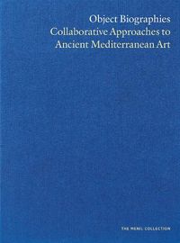 Cover image for Object Biographies: Collaborative Approaches to Ancient Mediterranean Art