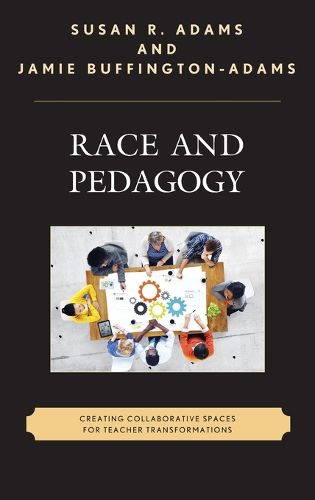 Cover image for Race and Pedagogy: Creating Collaborative Spaces for Teacher Transformations