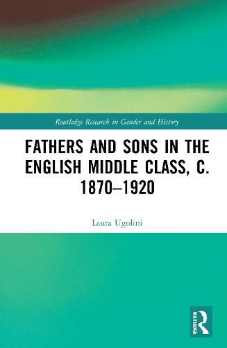 Fathers and Sons in the English Middle Class, c. 1870-1920