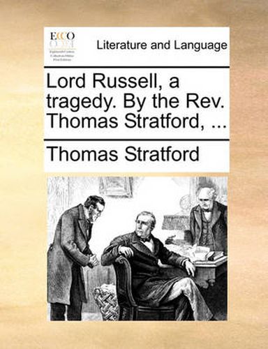 Cover image for Lord Russell, a Tragedy. by the REV. Thomas Stratford, ...