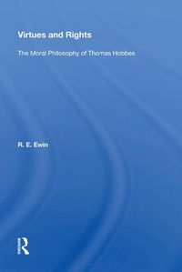 Cover image for Virtues and Rights: The Moral Philosophy of Thomas Hobbes