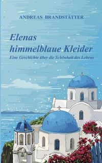 Cover image for Elenas himmelblaue Kleider: Eine Geschichte uber die Schoenheit des Lebens