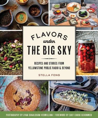 Cover image for Flavors Under the Big Sky: Recipes and Stories from Yellowstone Public Radio and Beyond