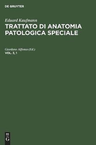 Cover image for Eduard Kaufmann: Trattato Di Anatomia Patologica Speciale. Vol. 3, 1