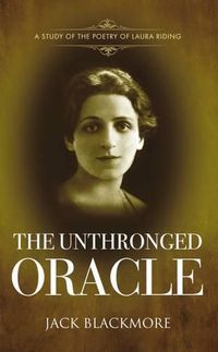 Cover image for The Unthronged Oracle: A Study of the Poetry of Laura Riding