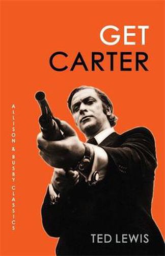 Cover image for Get Carter: The arresting novel which inspired the iconic movie