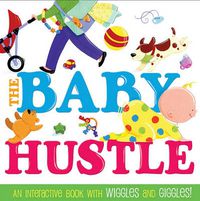 Cover image for The Baby Hustle: An Interactive Book with Wiggles and Giggles!