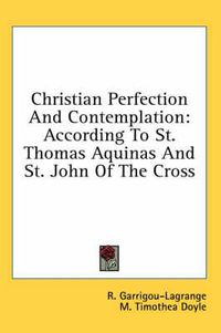 Cover image for Christian Perfection and Contemplation: According to St. Thomas Aquinas and St. John of the Cross