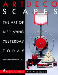 Cover image for Art Decoscapes: The Art of Displaying Yesterday Today