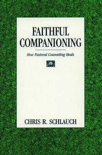 Cover image for Faithful Companioning: How Pastoral Counseling Heals