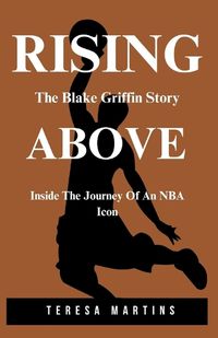 Cover image for Rising Above - The Blake Griffin Story