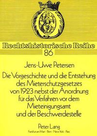 Cover image for Die Vorgeschichte Und Die Entstehung Des Mieterschutzgesetzes Von 1923 Nebst Der Anordnung Fuer Das Verfahren VOR Dem Mieteinigungsamt Und Der Beschwerdestelle