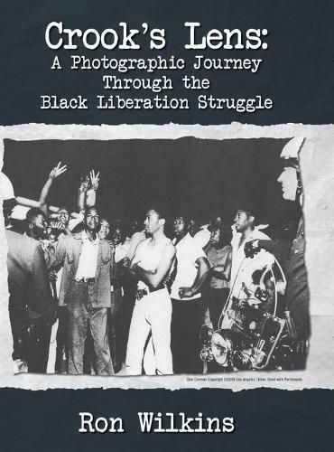 Cover image for Crook's Lens; A Photographic Journey Through the Black Liberation Struggle