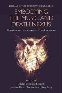 Cover image for Embodying the Music and Death Nexus: Consolations, Salvations and Transformations