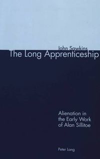 Cover image for The Long Apprenticeship: Alienation in the Early Work of Alan Sillitoe