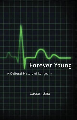 Cover image for Forever Young: A Cultural History of Longevity from Antiquity to the Present