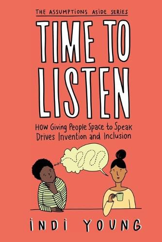 Cover image for Time to Listen: How Giving People Space to Speak Drives Invention and Inclusion