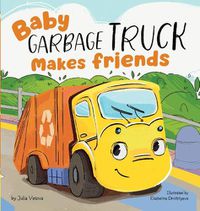 Cover image for Baby Garbage Truck Makes Friends