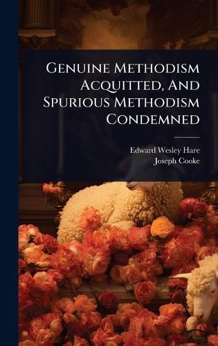 Cover image for Genuine Methodism Acquitted, And Spurious Methodism Condemned