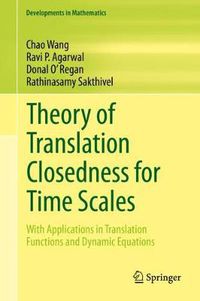 Cover image for Theory of Translation Closedness for Time Scales: With Applications in Translation Functions and Dynamic Equations