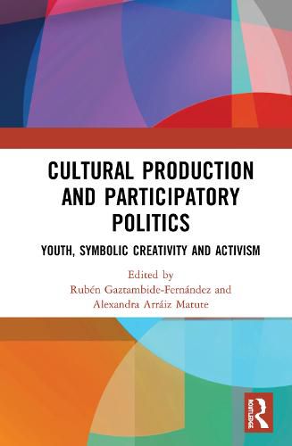 Cover image for Cultural Production and Participatory Politics: Youth, Symbolic Creativity, and Activism