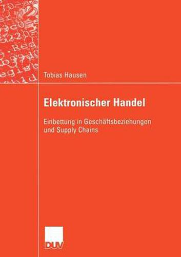 Cover image for Elektronischer Handel: Einbettung in Geschaftsbeziehungen Und Supply Chains