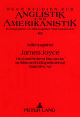 Cover image for James Joyce: Oral and Written Discourse as Mirrored in Experimental Narrative Art