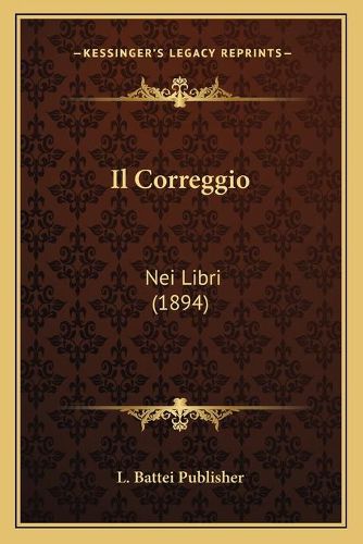 Cover image for Il Correggio: Nei Libri (1894)