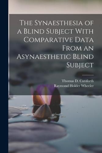 Cover image for The Synaesthesia of a Blind Subject With Comparative Data From an Asynaesthetic Blind Subject