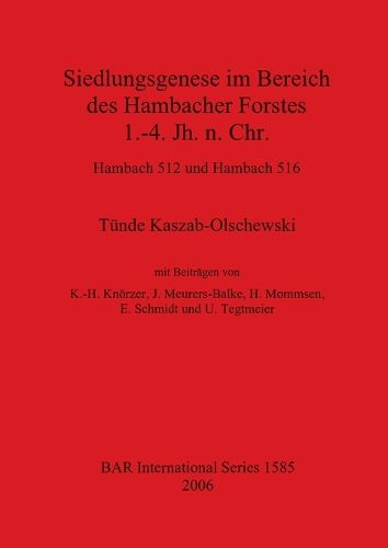 Siedlungsgenese im Bereich des Hambacher Forstes 1.-4. Jh. N. Chr. - Hambach 512 und Hambach 516