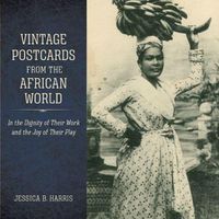 Cover image for Vintage Postcards from the African World: In the Dignity of Their Work and the Joy of Their Play