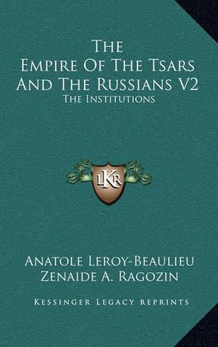 The Empire of the Tsars and the Russians V2: The Institutions