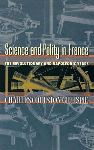 Cover image for Science and Polity in France: The Revolutionary and Napoleonic Years