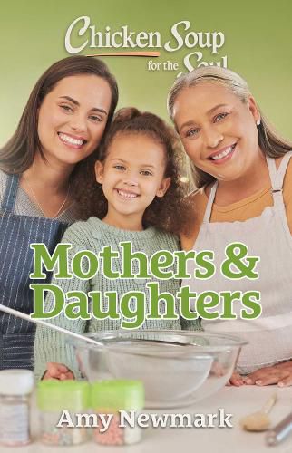 Chicken Soup for the Soul: Mothers & Daughters