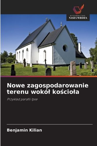 Cover image for Nowe zagospodarowanie terenu wokol kościola