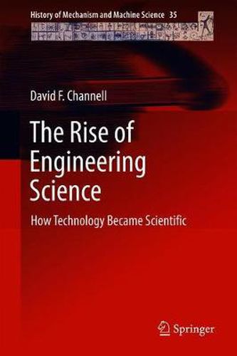 The Rise of Engineering Science: How Technology Became Scientific