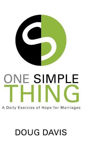 Cover image for One Simple Thing: A Daily Exercise of Hope for Marriages