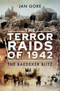 Cover image for The Terror Raids of 1942: The Baedeker Blitz