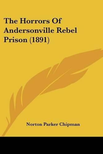 Cover image for The Horrors of Andersonville Rebel Prison (1891)