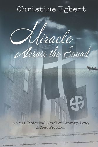 Cover image for Miracle Across the Sound: A WWII Historical Novel of Bravery, Love, & True Freedom