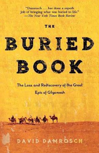 The Buried Book: The Loss and Rediscovery of the Great Epic of Gilgamesh