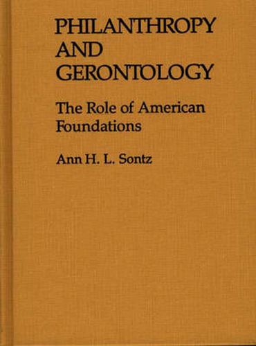 Cover image for Philanthropy and Gerontology: The Role of American Foundations